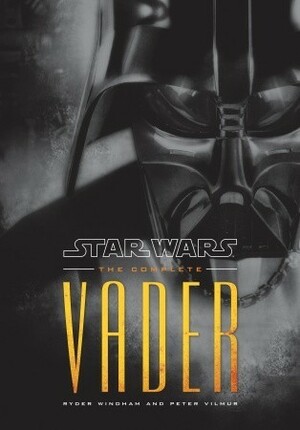 Star Wars: The Complete Vader by Ryder Windham, Peter Vilmur
