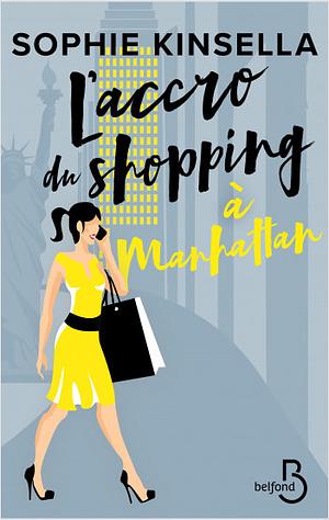 L'accro du shopping à Manhattan by Sophie Kinsella