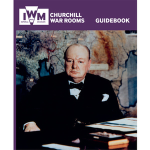 Churchill War Rooms Guidebook by Imperial War Museum