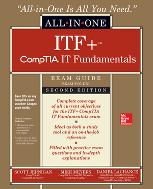Itf+ Comptia It Fundamentals All-In-One Exam Guide, Second Edition (Exam Fc0-U61) by Scott Jernigan, Mike Meyers, Daniel LaChance