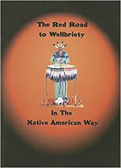 The Red Road to Wellbriety: In the Native American Way by Hazelden Foundation