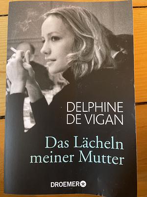 Das Lächeln meiner Mutter by Delphine de Vigan