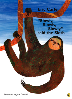 "slowly, Slowly, Slowly," Said the Sloth by Eric Carle