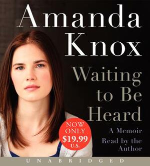 Waiting to Be Heard by Amanda Knox