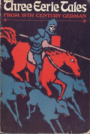 Three Eerie Tales by Theodor Storm, Edward Mornin, Jeremias Gotthelf, Annette von Droste-Hülshoff