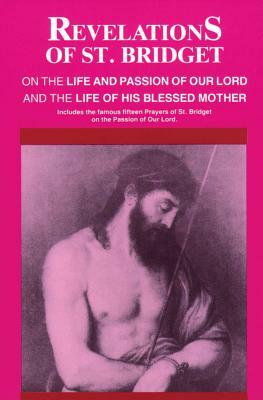 Revelations of St. Bridget: On the Life and Passion of Our Lord and the Life of His Blessed Mother by Bridget Of Sweden