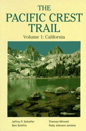 The Pacific Crest Trail Vol 1: California by Jeffrey P. Schaffer, Ben Schifrin, Ruby Johnson Jenkins, Thomas Winnett