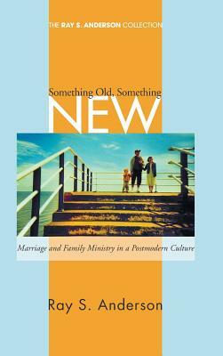 Something Old, Something New by Ray S. Anderson