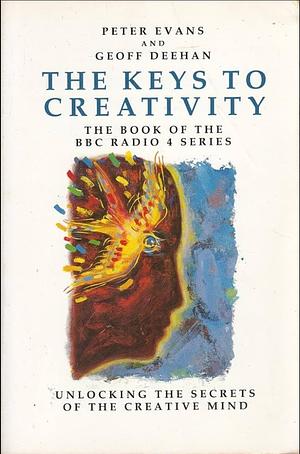 The Keys to Creativity by Geoff Deehan, Peter Evans