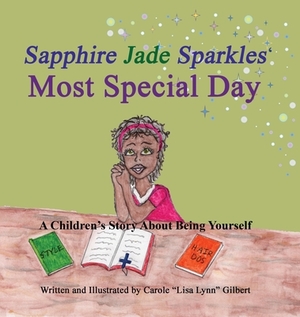 Sapphire Jade Sparkles' Most Special Day by Carole Lisa Lynn Gilbert