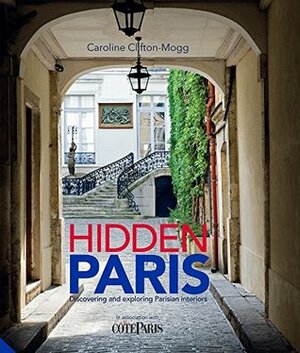 Hidden Paris by Caroline Clifton-Mogg