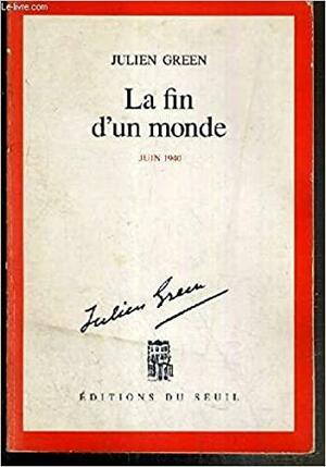 La fin d'un monde: juin 1940 by Julien Green