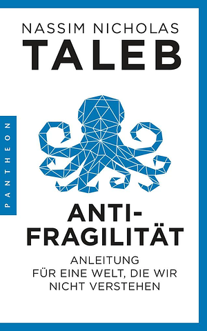 Antifragilität: Anleitung für eine Welt, die wir nicht verstehen by Nassim Nicholas Taleb