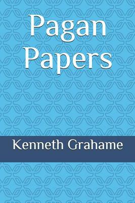 Pagan Papers by Kenneth Grahame