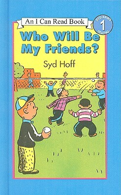 Who Will Be My Friends? by Syd Hoff