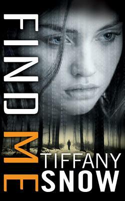 Find Me by Tiffany Snow