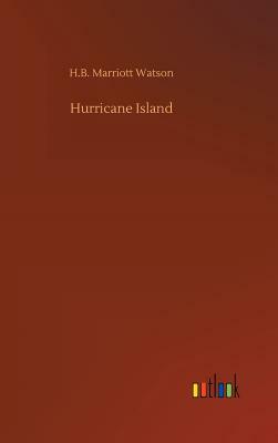 Hurricane Island by H. B. Marriott Watson