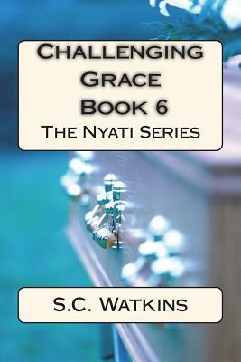 Challenging Grace: Book 6 by S. C. Watkins