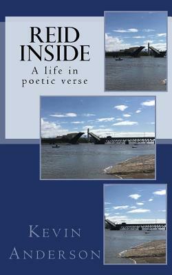 Reid Inside: A life in poetic verse by Kevin Anderson