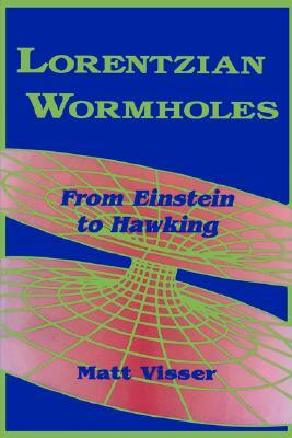 Lorentzian Wormholes: From Einstein to Hawking by Matt Visser