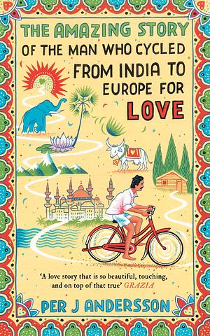 Amazing Story of the Man Who Cycled from India to Europe for Love: 'You won't find any other love story that is so beautiful' Grazia by Per J. Andersson