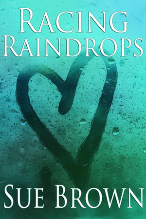 Racing Raindrops by Sue Brown