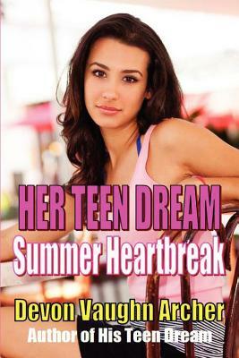 Her Teen Dream: Summer Heartbreak by Devon Vaughn Archer