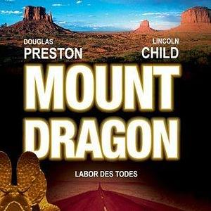 Mount Dragon: Labor des Todes by Douglas Preston, Lincoln Child, Thomas Piper