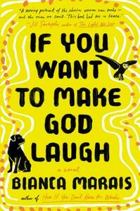 If You Want to Make God Laugh by Bianca Marais