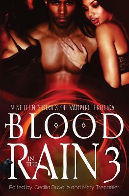 Blood in the Rain 3: Nineteen Stories of Vampire Erotica by Cecilia Duvalle, Mary Trepanier