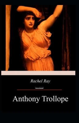 Rachel Ray Annotated by Anthony Trollope