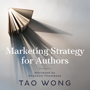 Marketing Strategy for Authors by Tao Wong