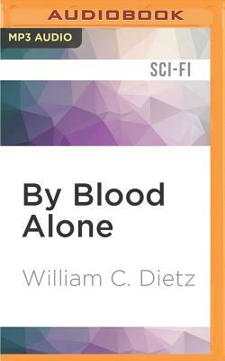 By Blood Alone by William C. Dietz