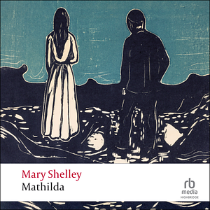 Mathilda by Mary Shelley