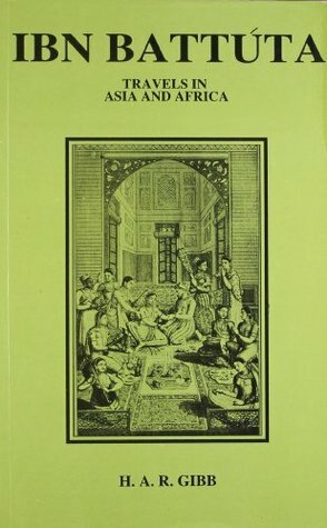 Travels in India and Africa 1325-1354 by H.A.R. Gibbs, Ibn Battuta