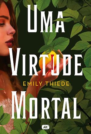 Uma Virtude Mortal by Emily Thiede