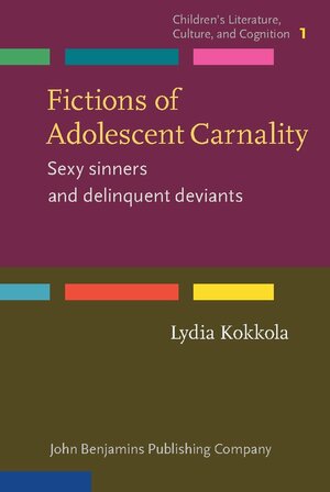 Fictions of Adolescent Carnality: Sexy Sinners and Delinquent Deviants by Lydia Kokkola