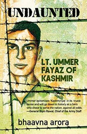 Undaunted: Lt. Ummer Fayaz of Kashmir by Bhaavna Arora