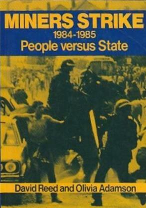 Miners Strike, 1984-1985: People Versus State by David Reed, Olivia Adamson