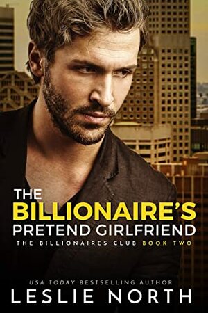 The Billionaire's Pretend Girlfriend by Leslie North