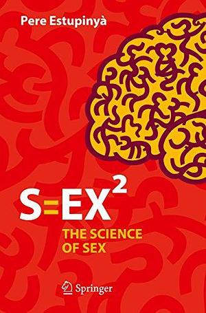 S=EX²: The Science of Sex by Pere Estupinyà, Mara Faye Lethem