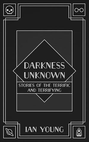 Darkness Unknown by Ian Young