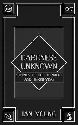 Darkness Unknown by Ian Young