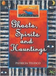 Ghosts, Spirits, and Hauntings by Patricia J. Telesco