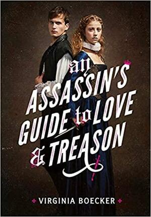 An Assassin's Guide to Love and Treason by Virginia Boecker