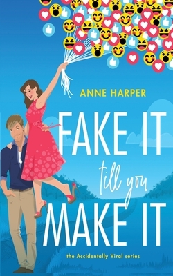 Fake It Till You Make It by Anne Harper