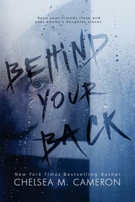 Behind Your Back by Chelsea M. Cameron