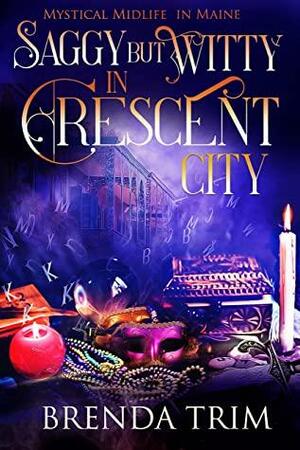 Saggy But Witty in Crescent City : Paranormal Women's Fiction by Chris Cain, Brenda Trim