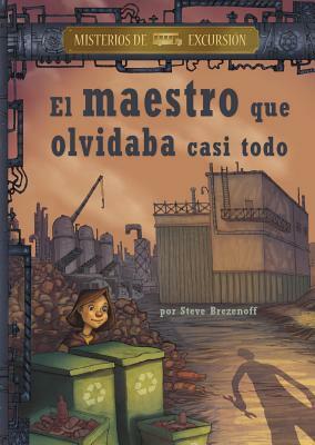 El Maestro Que Olvidaba Casi Todo by Steve Brezenoff