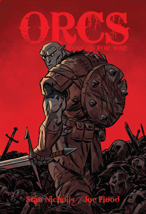 Orcs: Forged for War by Stan Nicholls, Joe Flood